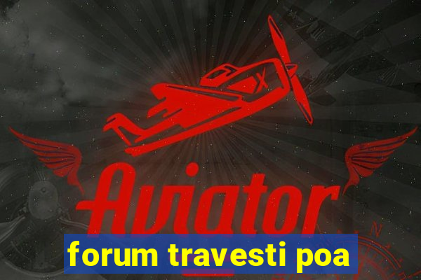 forum travesti poa